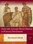 Daily Life Through World History in Primary Documents [3 Volumes]