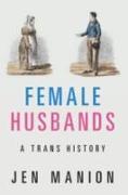 Female Husbands: A Trans History