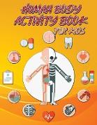 Human Body Activity Book for Kids: Kids Human Body Book Ages 4-8 Human Anatomy Book for Kids Entertaining and Instructive Guide to the Human Body