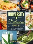 University of Delicious (2 Books in 1): Recipes and Advice for Tasty Healthy Food On A Student Budget + Cannabis Cookbook