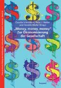 "Money, Money, Money" - Zur Ökonomisierung der Gesellschaft