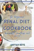 Renal Diet Cookbook for beginners: The perfect renal diet guide for beginners. With a collection of tasty breakfasts that requires small amounts of ef
