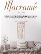 Macramé: 3 Books 1: Macramé for Beginners, Knots & Patterns. the Ultimate Complete Step-By-Step Guide to Make Unique Macramé Pr