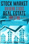 Stock Market Dividend Stocks Real Estate Investing for Beginners: A Beginner's Guide to Make Money by Applying Powerful Strategies t.o Generate a Cont