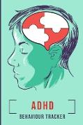 ADHD Behavior Tracker: Daily Weekly and Monthly Planner for Organizing Your Life, Progress Log Book, Track ADHD Symptoms & Triggers