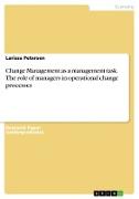 Change Management as a management task. The role of managers in operational change processes