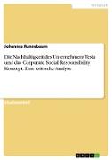 Die Nachhaltigkeit des Unternehmens Tesla und das Corporate Social Responsibility Konzept. Eine kritische Analyse