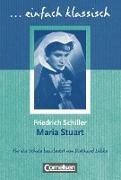 Einfach klassisch, Klassiker für ungeübte Leser/-innen, Maria Stuart, Empfohlen für das 9./10. Schuljahr, Heft für Lernende