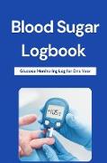 Blood Sugar Logbook: Useful Diabetic Diary, 6x9 logbook for blood sugar levels and notes. Glucose Monitoring Log for One Year. Daily Diabet