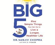 The Big Five: Five Simple Things You Can Do to Live a Longer, Healthier Life