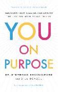 You on Purpose - Discover Your Calling and Create the Life You Were Meant to Live