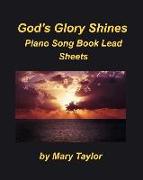 God's Glory Shines Piano Song Book Lead Sheets: Praise Worship Lead Sheets Fake Book