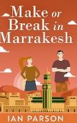 Make Or Break In Marrakesh: Large Print Hardcover Edition
