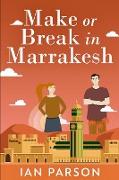 Make Or Break In Marrakesh: Large Print Edition