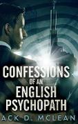Confessions Of An English Psychopath: Large Print Hardcover Edition