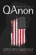 Qanon: An Objective Guide to Understand QAnon, The Deep State, and Related Conspiracy Theories: The Great Awakening Explained