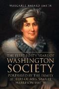 The First Forty Years of Washington Society, Portrayed by the Family Letters of Mrs. Samuel Harrison Smith