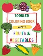 Toddler Coloring Book Fruits & Vegetables Ages 1-4 - Beautiful and Simple Coloring Book with Large Images, Easy to Learn for Toddlers
