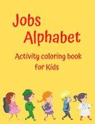 Jobs Alphabet Activity Coloring Book for Kids