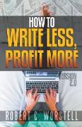 How to Write Less and Profit More - Version 2.0