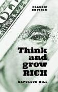 Think and Grow Rich: Classic Edition