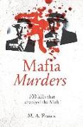 Mafia Murders: 100 Murders That Changed the Mob