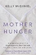 Mother Hunger: How Adult Daughters Can Understand and Heal from Lost Nurturance, Protection, and Guidance