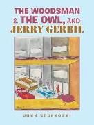 The Woodsman & the Owl, and Jerry Gerbil