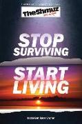 Stop Surviving, Start Living: The Shmuz on Life 1