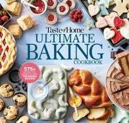 Taste of Home Ultimate Baking Cookbook: 575+ Recipes, Tips, Secrets and Hints for Baking Success