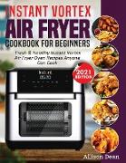 Instant Vortex Air Fryer Cookbook For Beginners