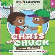 Chris And Chuck Learn Kindness: Find out how Chris and Chuck learn kindness, how important it is to be kind to one another, and learn words starting w