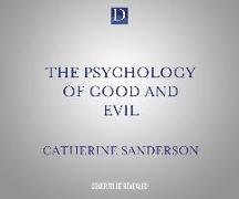 The Psychology of Good and Evil: Understanding Extraordinary Behavior from Altruism to Atrocities