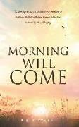 Morning Will Come: When life leaves you shattered and enveloped in darkness, the light will come because it has been ordained by the Almi