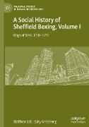 A Social History of Sheffield Boxing, Volume I