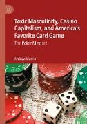 Toxic Masculinity, Casino Capitalism, and America's Favorite Card Game