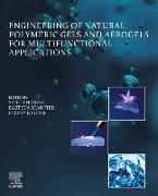 Engineering of Natural Polymeric Gels and Aerogels for Multifunctional Applications