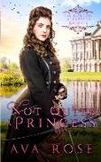 Not Quite a Princess: A Sweet Victorian Action-Adventure Historical Romance