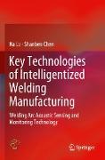 Key Technologies of Intelligentized Welding Manufacturing