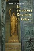 LA VERDADERA REPÚBLICA DE CUBA