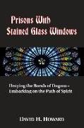 Prisons with Stained Glass Windows: Untying the Bonds of Dogma -- Embarking on the Path of Spirit