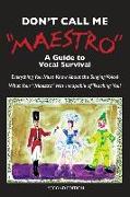 Don't Call Me Maestro: A Guide to Vocal Survival