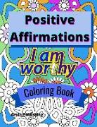 Positive Affirmations Coloring Book: Adult Teen Colouring Page Fun Stress Relief Relaxation and Escape