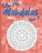 Color Me... Mandalas Book 2