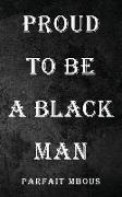 Proud to be a Black Man