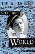 Nellie Bly's World: Her Complete Reporting 1889-1890