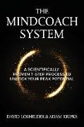 The MindCoach System: A Scientifically Proven 7-Step Process To Unlock Your Peak Potential