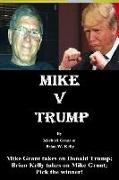 Mike v Trump: Mike Grant takes on Donald Trump, Brian Kelly takes on Mike Grant, Pick the winner!