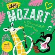 Baby Mozart: A Classical Music Sound Book (with 6 Magical Melodies)