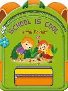 School Is Cool in the Forest: A Colorful Tale to Help Boys and Girls Get Excited about School and Nature